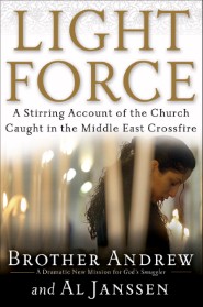 Light Force: A Stirring Account of the Church Caught in the Middle East Crossfire Al Janssen and Brother Andrew