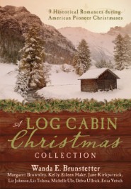 A Log Cabin Christmas: 9 Historical Romances during American Pioneer Christmases Margaret Brownley, Wanda E. Brunstetter, Jane Kirkpatrick and Kelly Eileen Hake