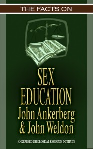 The Facts on Sex Education John Ankerberg and John Weldon