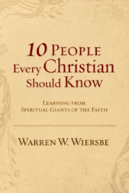 Ten People Every Christian Should Know