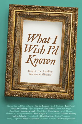 What I Wish I’d Known: Insight from Leading Women in Ministry